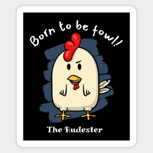 Born to be fowl! - The Rudester Sticker